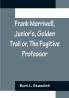 Frank Merriwell Junior's Golden Trail or The Fugitive Professor