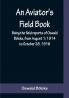 An Aviator's Field Book; Being the field reports of Oswald Bölcke from August 1; 1914 to October 28 1916