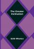The Greater Inclination