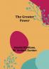 The Greater Power