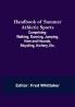 Handbook of Summer Athletic Sports; Comprising: Walking Running Jumping Hare and Hounds Bicycling Archery Etc.