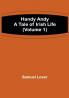 Handy Andy: A Tale of Irish Life (Volume 1)