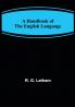 A Handbook of the English Language