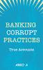 Banking Corrupt Practices -True Accounts