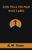 God Tells the Man Who Cares: God Speaks to Those Who Take Time to Listen