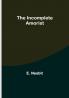 The Incomplete Amorist