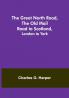The Great North Road the Old Mail Road to Scotland: London to York