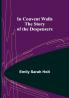 In Convent Walls; The Story of the Despensers