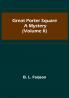Great Porter Square: A Mystery (Volume II)
