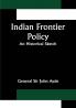 Indian Frontier Policy; An historical sketch