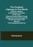 The Greatest Highway in the World; Historical Industrial and Descriptive Information of the Towns Cities and Country Passed Through Between New York and Chicago Via the New York Central Lines. Based on the Encyclopaedia Britannica.