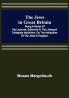 The Jews in Great Britain ; Being a Series of Six Lectures Delivered in the Liverpool Collegiate Institution on the Antiquities of the Jews in England.
