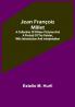 Jean François Millet ; A Collection of Fifteen Pictures and a Portrait of the Painter with Introduction and Interpretation