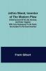 Jethro Wood Inventor of the Modern Plow. A Brief Account of His Life Services and Trials; Together with Facts Subsequent to his Death and Incident to His Great Invention