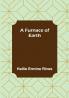 A Furnace of Earth