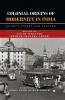 Colonial Origins Of Modernity In India