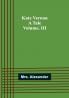 Kate Vernon: A Tale. Volume. III