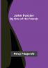 John Forster ; By One of His Friends