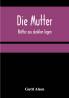 Die Mutter: Blätter aus dunklen Tagen