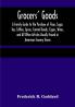 Grocers' Goods; A Family Guide to the Purchase of Flour Sugar Tea Coffee Spices Canned Goods Cigars Wines and All Other Articles Usually Found in American Grocery Stores