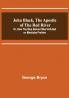 John Black the Apostle of the Red River; Or How the Blue Banner Was Unfurled on Manitoba Prairies