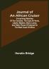 Journal of an African Cruiser ; Comprising Sketches of the Canaries the Cape De Verds Liberia Madeira Sierra Leone and Other Places of Interest on the West Coast of Africa