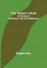 The Infant's Skull; Or The End of the World. A Tale of the Millennium