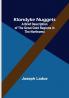 Klondyke Nuggets: A Brief Description of the Great Gold Regions in the Northwest
