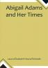Abigail Adams and Her Times