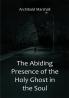 The Abiding Presence of the Holy Ghost in the Soul