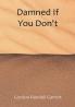 Damned If You Don't