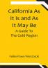 California As It Is and As It May Be: A Guide To The Gold Region