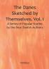 The Danes Sketched by Themselves. Vol. I A Series of Popular Stories by the Best Danish Authors