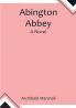 Abington Abbey; A Novel
