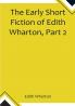 The Early Short Fiction of Edith Wharton Part 2