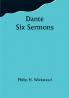 Dante Six Sermons