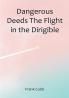 Dangerous Deeds The Flight in the Dirigible