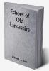 Echoes of Old Lancashire