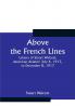 Above the French Lines; Letters of Stuart Walcott American Aviator: July 4 1917 to December 8 1917
