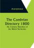 The Cambrian Directory 1800; Or Cursory Sketches of the Welsh Territories.