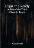 Edgar the Ready: A Tale of the Third Edward's Reign