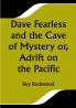 Dave Fearless and the Cave of Mystery or Adrift on the Pacific