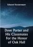 Dave Porter and His Classmates For the Honor of Oak Hall