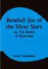 Baseball Joe of the Silver Stars; or The Rivals of Riverside