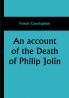 An account of the Death of Philip Jolin; who was executed for the murder of his father in the Island of Jersey October 3 1829
