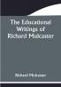 The Educational Writings of Richard Mulcaster