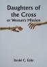 Daughters of the Cross: or Woman's Mission