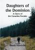Daughters of the Dominion A Story of the Canadian Frontier