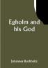 Egholm and his God