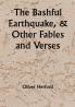 The Bashful Earthquake & Other Fables and Verses